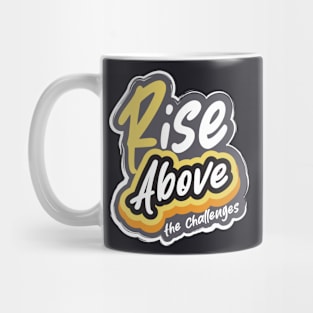 Rise Above The Challenges Motivation Mug